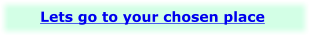 Lets go to your chosen place