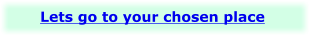 Lets go to your chosen place